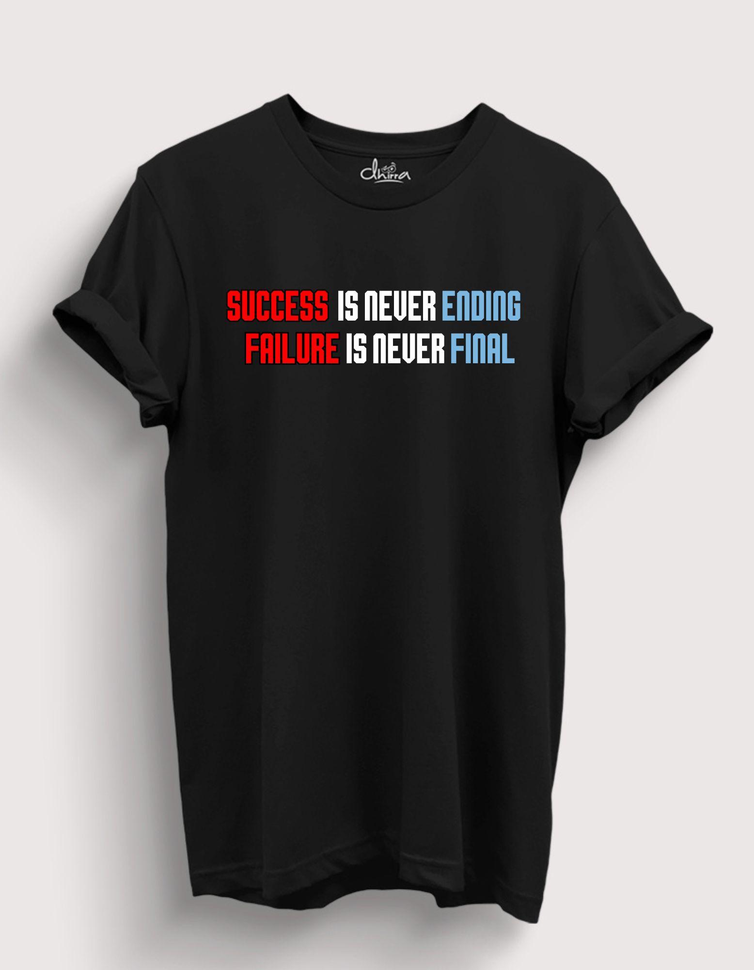 Success is never ending Failure is never final